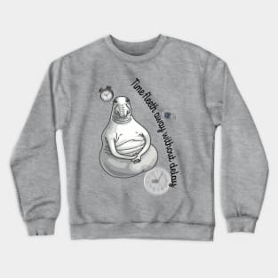 Time fleeth away without delay Crewneck Sweatshirt